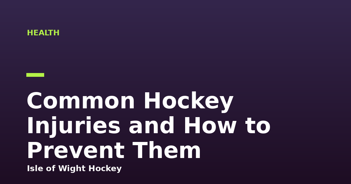 Common Hockey Injuries and How to Prevent Them
